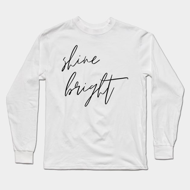 Shine Bright Minimalistic Design Inspirational Self-Development Perfect Gift Long Sleeve T-Shirt by nathalieaynie